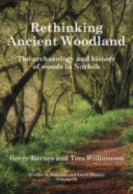 Rethinking Ancient Woodland : The Archaeology and History of Woods in Norfolk