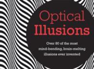 Optical Illustions : Over 70 of the most mind-bending, brain-melting, illusionis ever invented
