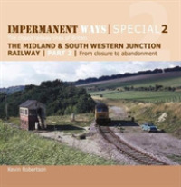 Impermanent Ways Special 2 : The closed railway lines of Britain