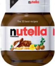 Nutella : The 30 Best Recipes