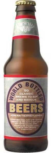 World Bottled Beers : 50 Classic Brews to Sip and Savour