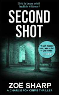 SECOND SHOT : #06 (Charlie Fox crime thriller series) （2ND）