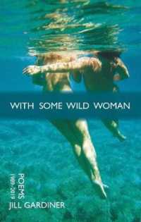 With Some Wild Woman : Poems 1989-2019