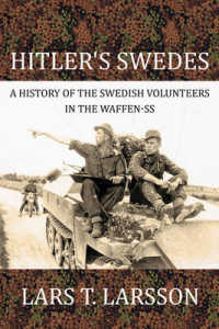 Hitler's Swedes : A History of the Swedish Volunteers of the Waffen-SS