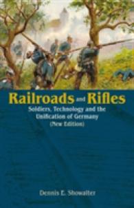 Railroads and Rifles : Soldiers, Technology and the Unification of Germany （New）