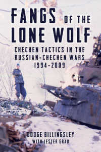 Fangs of the Lone Wolf : Chechen Tactics in the Russian-Chechen Wars 1994-2009
