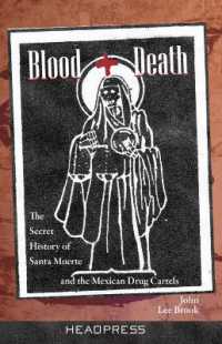 Blood + Death : The Secret of Santa Muerte and the Mexican Drug Cartels