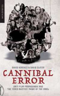Cannibal Error : Anti-Film Propaganda and the 'Video Nasties' Panic of the 1980s （2ND）
