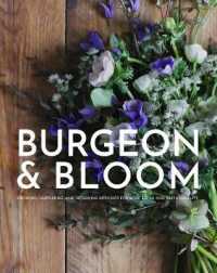 Burgeon & Bloom : Growing, Nurturing, and Designing Botanics for Well-being and Sustainability