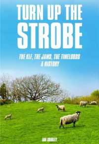 Turn Up the Strobe : The KLF, the JAMS, the Timelords - a History