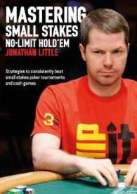 Mastering Small Stakes No-Limit Hold'em : Strategies to Consistently Beat Small Stakes Poker Tournaments and Cash Games