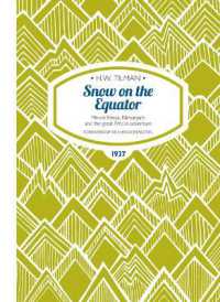 Snow on the Equator Paperback : Mount Kenya, Kilimanjaro and the great African odyssey (H.W. Tilman: The Collected Edition)