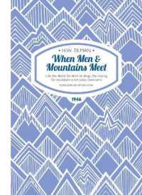 When Men & Mountains Meet Paperback : Like the desire for drink or drugs, the craving for mountains is not easily overcome (H.W. Tilman: The Collected Edition)