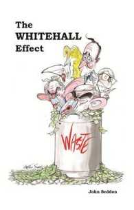 Whitehall Effect : How Whitehall Became the Enemy of Great Public Services - and What We Can Do Abo -- Hardback