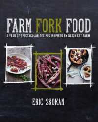 Farm, Fork, Food : A Year of Spectacular Recipes Inspired by Black Cat Farm