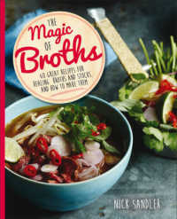 The Magic of Broths : 60 Great Recipes for Healing Broths and Stocks, and How to Make Them