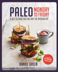 Paleo Monday to Friday : A Diet So Good You Can Take the Weekend Off! （1ST）