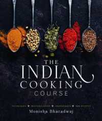 The Indian Cooking Course : Techniques - Masterclasses - Ingredients - 300 Recipes