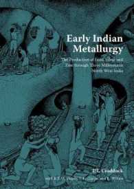 Early Indian Metallurgy : The Production of Lead Silver and Zinc through 3 Millenia in Northwest India
