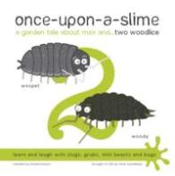 Once-Upon-a-Slime, a Garden Tale about Max and... Two Woodlice (Once-upon-a-slime)