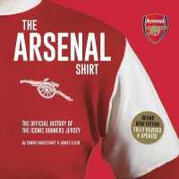 The Arsenal Shirt : The history of the iconic Gunners jersey told through an extraordinary collection of match worn shirts （2ND）