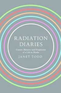 Radiation Diaries : Cancer, Memory and Fragments of a Life in Words