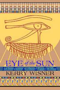 Eye of the Sun : The Sacred Legacy of Ancient Egypt Revised and updated Edition