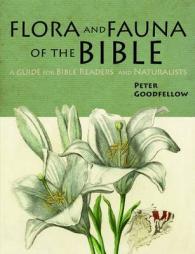 Flora & Fauna of the Bible : A Guide for Bible Readers and Naturalists