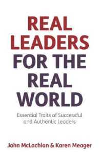 Real Leaders for the Real World : Essential Traits of Successful and Authentic Leaders
