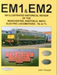Em1 & Em2 : An Illustrated Historical Review of the Manchester, Sheffield, Wath, Electric Lo -- Hardback