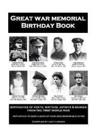 Great War Memorial Birthday Book : Birthdates of Poets, Writers, Artists & Nurses from the First World War with Space to Keep a Note of Your Own Memorable Dates