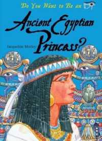 Do You Want to Be an Ancient Egyptian Princess? (Do You Want to Be...)