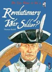 Do You Want to Be a Revolutionary War Soldier? (Do You Want to Be...)