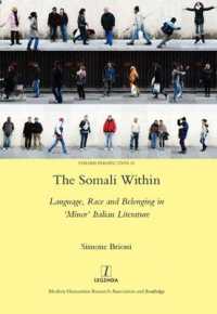 The Somali within : Language, Race and Belonging in 'Minor' Italian Literature