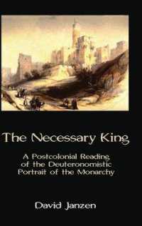 The Necessary King : A Postcolonial Reading of the Deuteronomistic Portrait of the Monarchy (Hebrew Bible Monographs)
