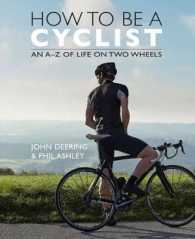How to Be a Cyclist : An A-Z of Life on Two Wheels