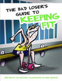 Bad Losers Guide to Keeping Fit -- Hardback
