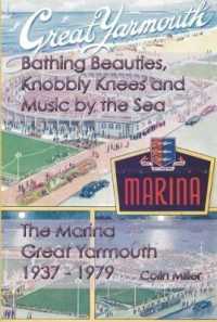 Bathing Beauties, Knobbly Knees and Music by the Sea : The Marina, Great Yarmouth 1937 - 1979