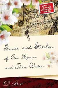 Stories and Sketches of Our Hymns and Their Writers (Classic Biography Series)