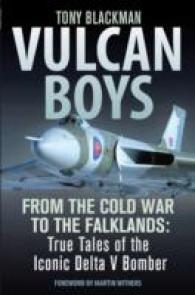 Vulcan Boys : From the Cold War to the Falklands: True Tales of the Iconic Delta V Bomber