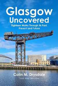 Glasgow Uncovered: Eighteen Walks through Its Past, Present and Future