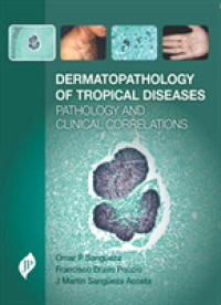 Dermatopathology of Tropical Diseases : Pathology and Clinical Correlations