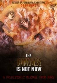 The Darkness is Not Now : A Prehistoric Message from Mars