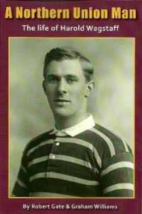 A Northern Union Man : The life of Harold Wagstaff