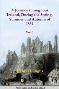 A Journey Throughout Ireland, during the Spring, Summer and Autumn of 1834