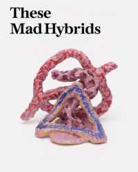 These Mad Hybrids : John Hoyland and Contemporary Sculpture