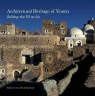 Architectural Heritage of Yemen : Buildings that Fill My Eye (Gingko Library Art Series)