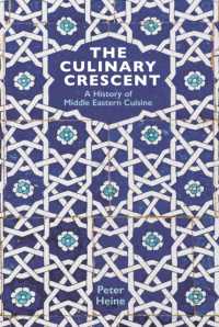 Culinary Crescent : A History of Middle Eastern Cuisine -- Hardback