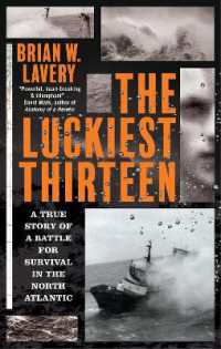 The Luckiest Thirteen : A True Story of a Battle for Survival in the North Atlantic