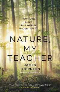 Nature is My Teacher : How to be Alive in a World under Threat